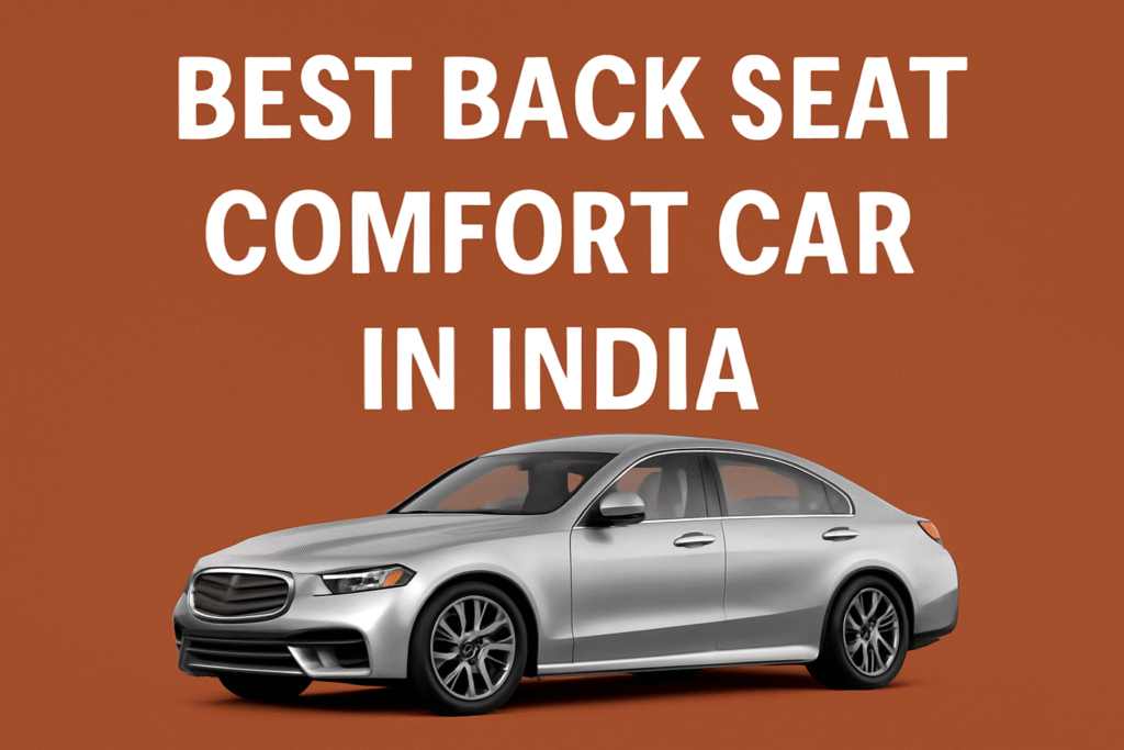Looking for the best back seat comfort cars in India? Discover top picks like the Mercedes-Benz S-Class, BMW 7 Series, Toyota Innova Crysta, and more. Enjoy a smooth, relaxing ride with these top-rated cars!